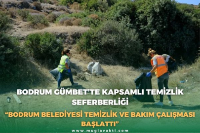 BODRUM GÜMBET’TE KAPSAMLI TEMİZLİK SEFERBERLİĞİ