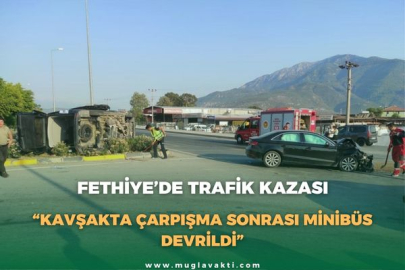 FETHİYE’DE TRAFİK KAZASI