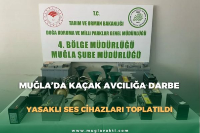 MUĞLA’DA KAÇAK AVCILIĞA DARBE