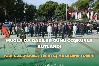 Muğla’da Gaziler Günü Çoşkuyla Kutlandı: Kahramanlarla Yürüyüş Ve Çelenk Töreni