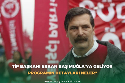 TİP Genel Başkanı Erkan Baş Muğla’ya geliyor
