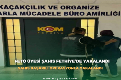 FETÖ Üyesi Şahıs Fethiye’de Yakalandı