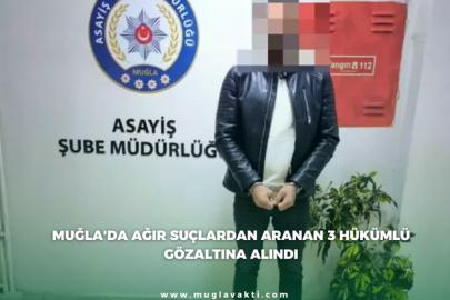 Muğla'da Ağır Suçlardan Aranan 3 Hükümlü Gözaltına Alındı