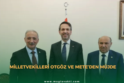 Milletvekilleri Otgöz ve Mete’den müjde
