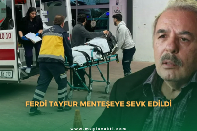 Ferdi Tayfur Menteşe’ye Sevk Edildi