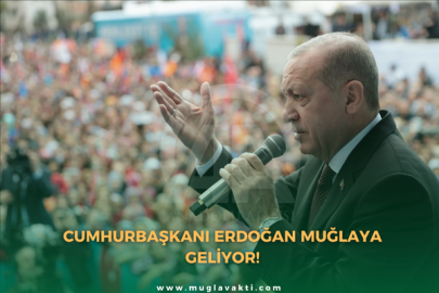 Cumhurbaşkanı Erdoğan Muğla'ya Geliyor!