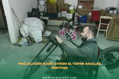 Muğlalı Genç Kaşif, Evinde El Yapımı Araçlar Üretiyor