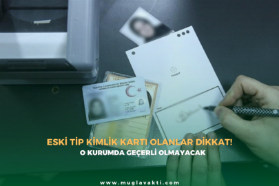 Eski tip kimlik kartı olanlar dikkat!