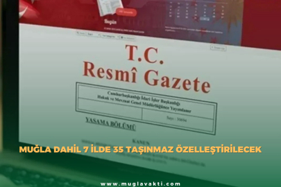 Muğla Dahil 7  İlde 35 Taşınmaz Özelleştirilecek