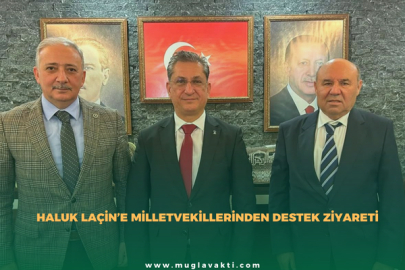 Haluk Laçin’e milletvekillerinden destek ziyareti