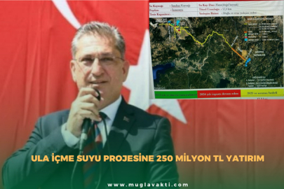Ula İçme Suyu Projesine 250 Milyon TL Yatırım