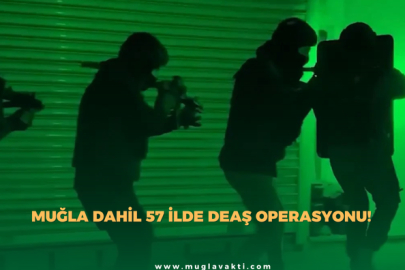 Muğla dahil 57 ilde DEAŞ operasyonu!