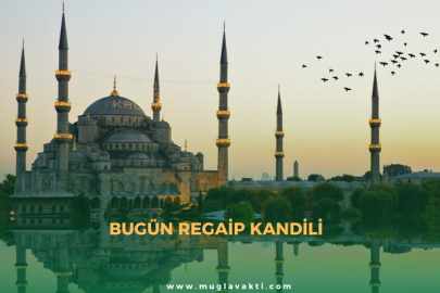 Bugün Regaip Kandili