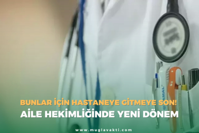 Bunlar için Hastaneye Gitmeye Son! Aile Hekimliğinde Yeni Dönem