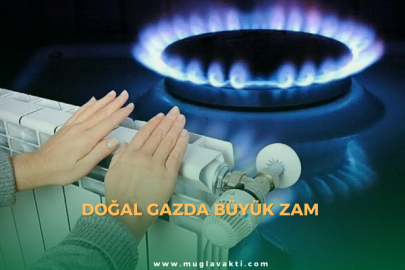 Doğal gazda büyük zam