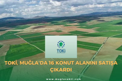 TOKİ, Muğla'da 16 Konut Alanını Satışa Çıkardı