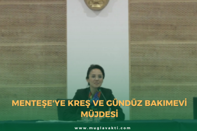 Menteşe'ye Kreş ve Gündüz Bakımevi Müjdesi