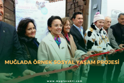Muğla'da Örnek Sosyal Yaşam Projesi