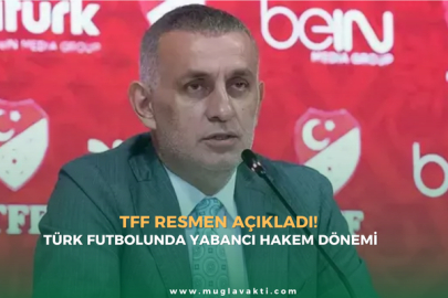TFF resmen açıkladı! Türk futbolunda yabancı hakem dönemi
