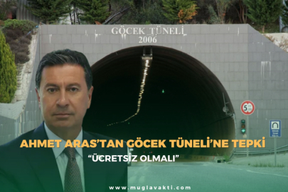 Ahmet Aras’tan Göcek Tüneli’ne Tepki: “Ücretsiz Olmalı”