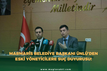 Marmaris Belediye Başkanı Ünlü’den Eski Yöneticilere Suç Duyurusu!