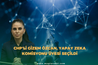 CHP'li Gizem Özcan, Yapay Zeka Komisyonu Üyesi Seçildi