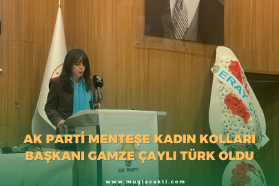 AK Parti Menteşe Kadın Kolları Başkanı Gamze Çaylı Türk Oldu