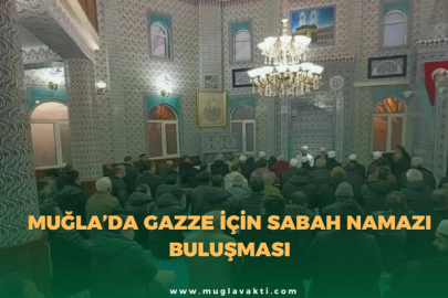 Muğla’da Gazze İçin Sabah Namazı Buluşması