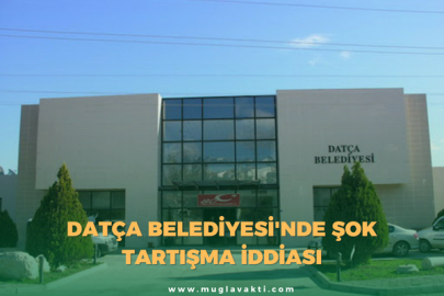 Datça Belediyesi'nde Şok Tartışma İddiası