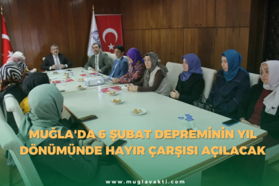 Muğla'da 6 Şubat Depreminin Yıl Dönümünde Hayır Çarşısı Açılacak