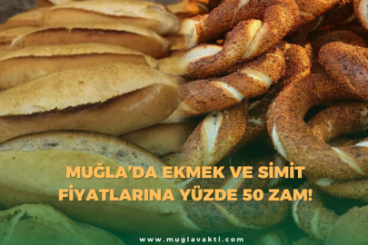 Muğla’da Ekmek ve Simit Fiyatlarına Yüzde 50 Zam