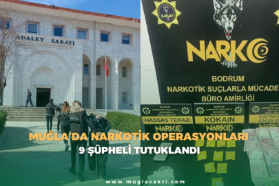Muğla’da Narkotik Operasyonları: 9 Şüpheli Tutuklandı