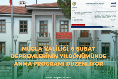 Muğla Valiliği, 6 Şubat Depremlerinin Yıldönümünde Anma Programı Düzenliyor