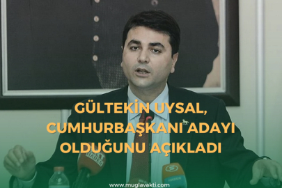Gültekin Uysal, Cumhurbaşkanı adayı olduğunu açıkladı