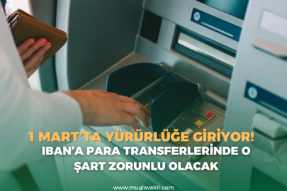1 Mart’ta yürürlüğe giriyor! IBAN’a para transferlerinde o şart zorunlu olacak
