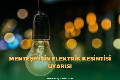 Menteşe için elektrik kesintisi uyarısı