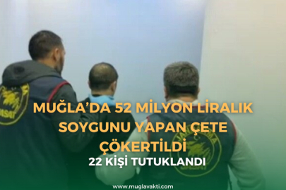 Muğla’da 52 Milyon Liralık Soygunu Yapan Çete Çökertildi