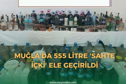 Muğla'da 555 litre 'sahte içki' ele geçirildi