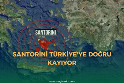 Santorini Türkiye'ye doğru kayıyor