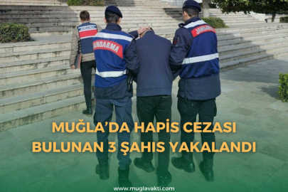 Muğla’da hapis cezası bulunan 3 şahıs yakalandı